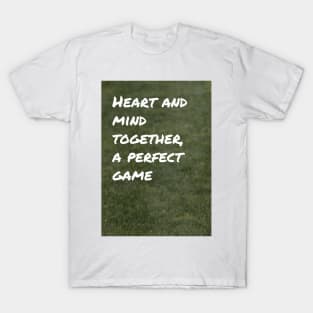 Heart and Mind Together, A Perfect Game T-Shirt